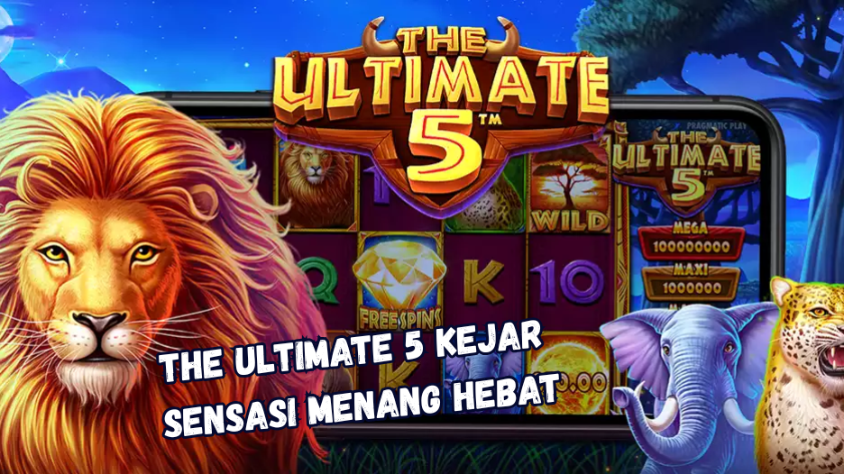 The Ultimate 5 Kejar Sensasi Menang Hebat