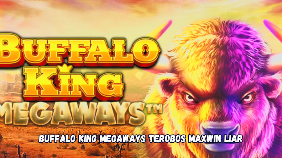 Buffalo King Megaways Terobos Maxwin Liar.