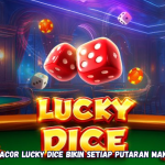 Rahasia Gacor Lucky Dice Bikin Setiap Putaran Makin Untung