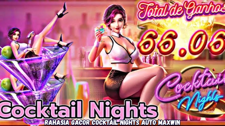 Rahasia Gacor Cocktail Nights Auto Maxwin